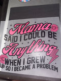 Mama said I could be anything