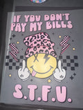 If you don’t pay my bills S.T.F.U