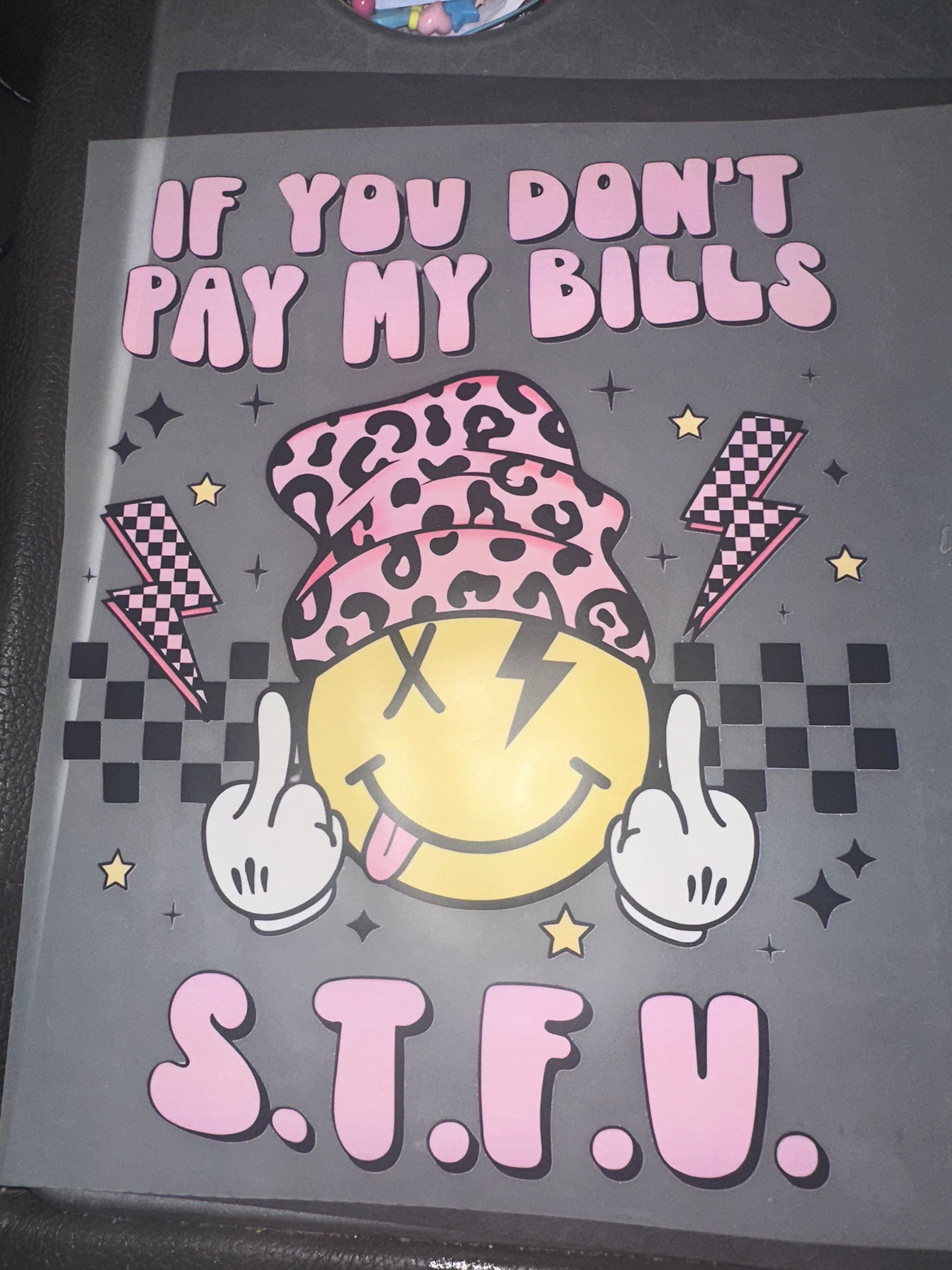 If you don’t pay my bills S.T.F.U